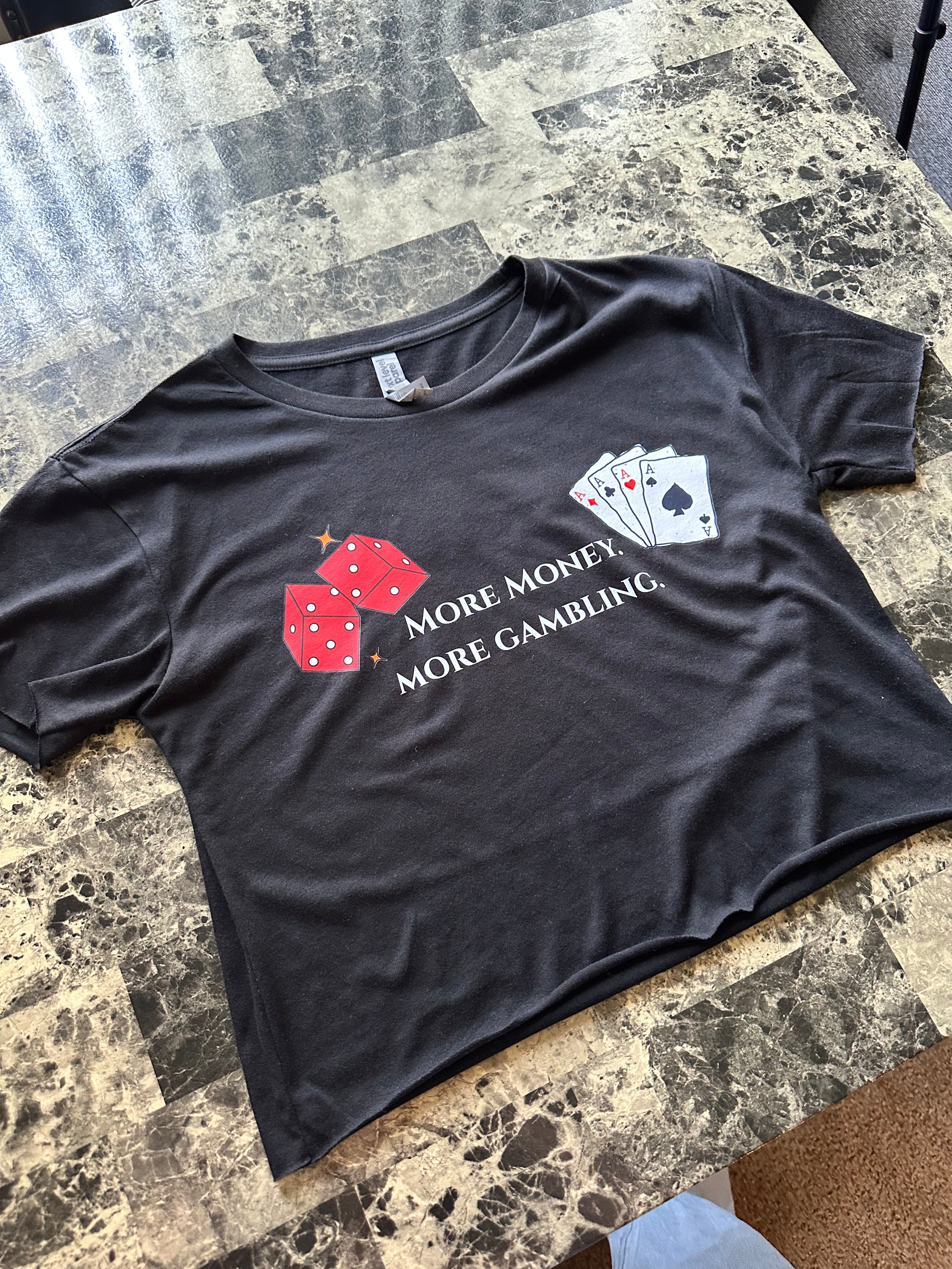 More Money. More Gambling Crop tops